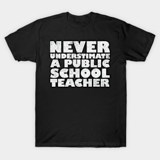 Never Underestimate A Public School Teacher T-Shirt
